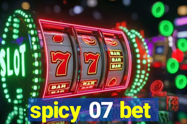 spicy 07 bet